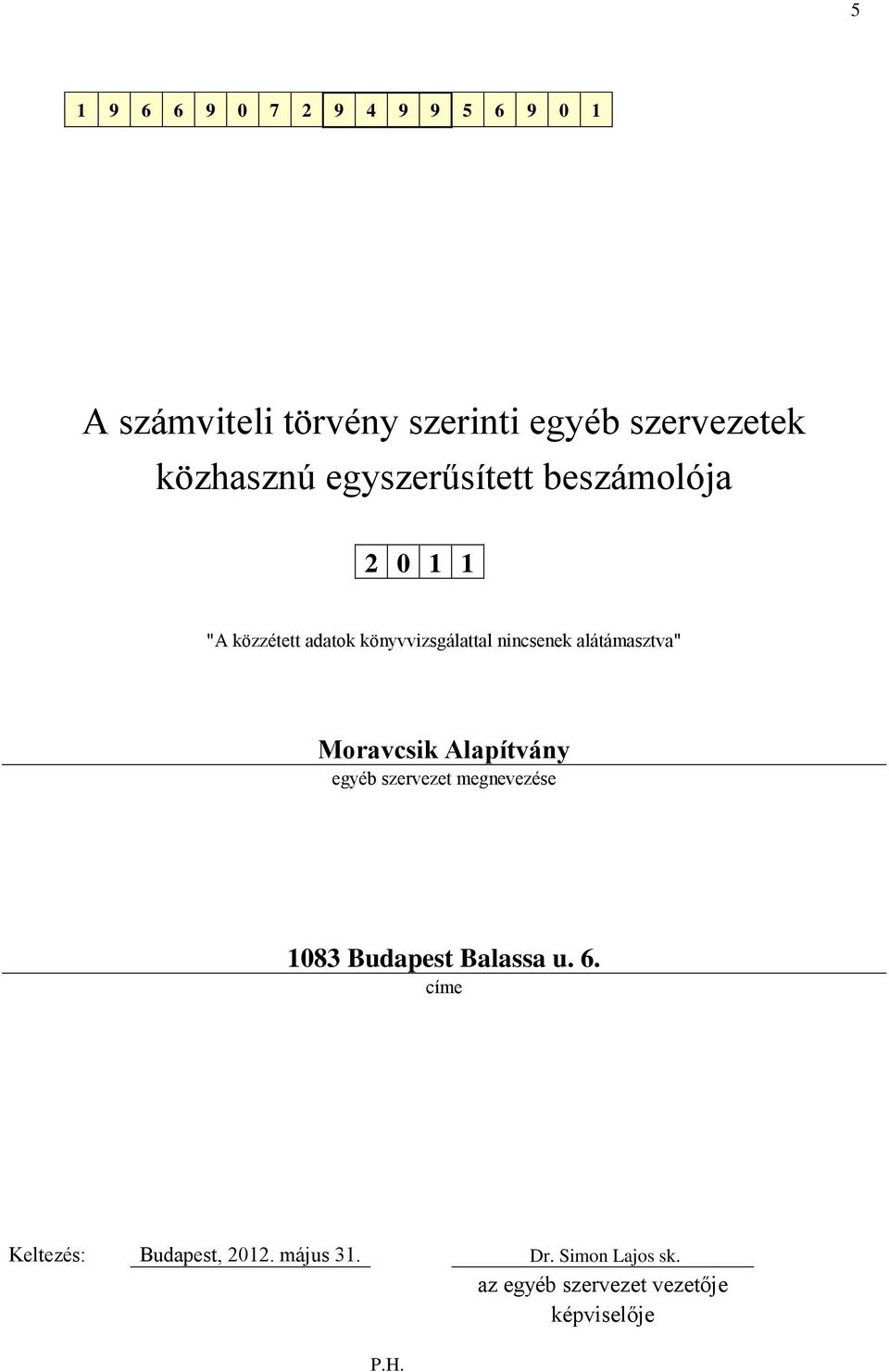 alátámasztva" Moravcsik Alapítvány egyéb szervezet megnevezése 1083 Budapest Balassa u. 6.