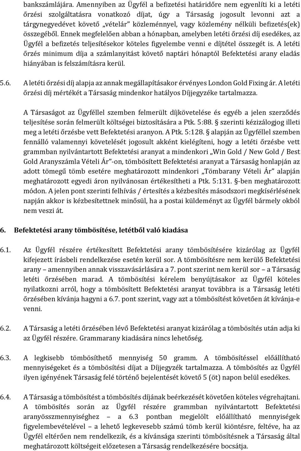 közlemény nélküli befizetés(ek) összegéből.