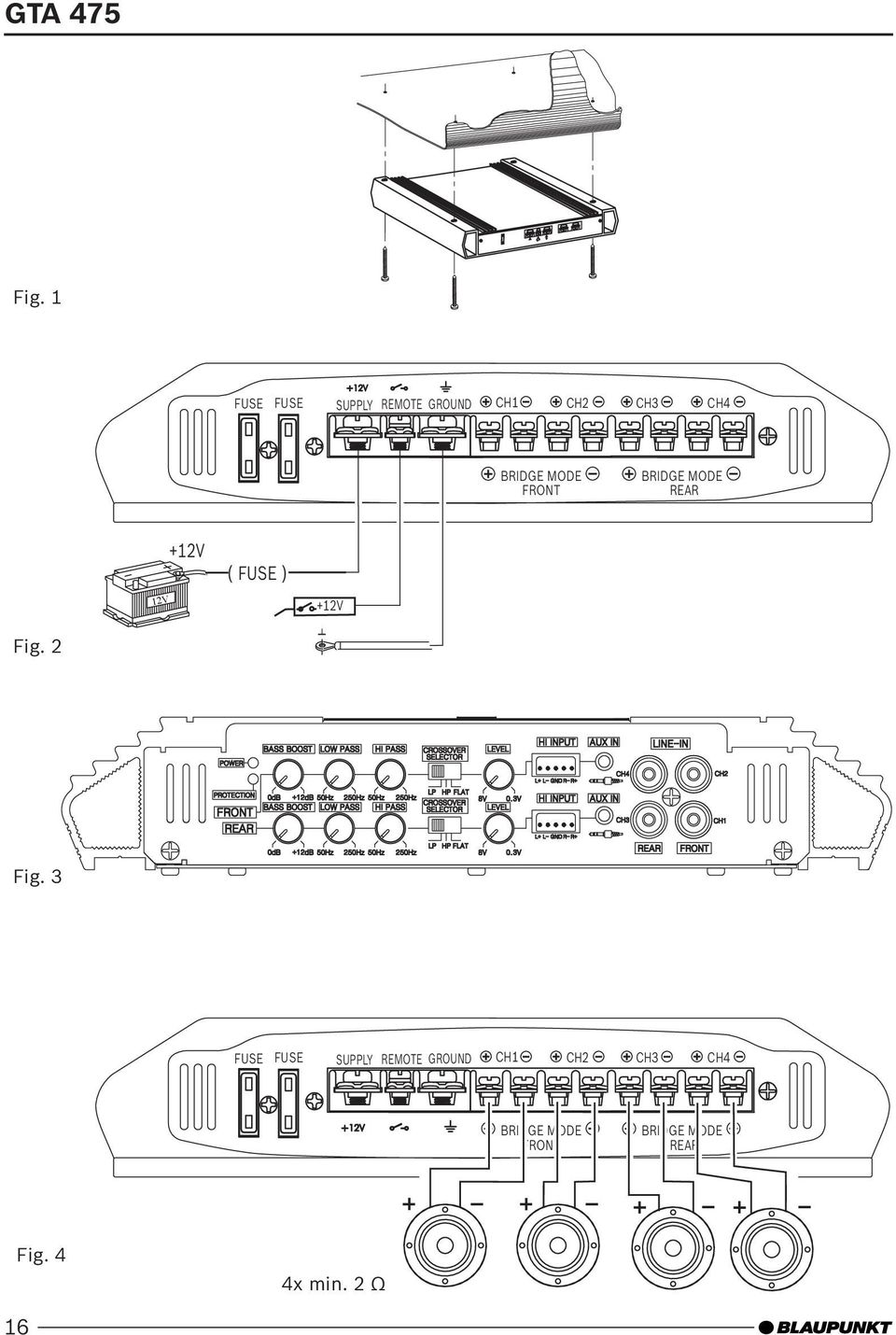 FRONT BRIDGE MODE REAR 12V +12V ( FUSE ) +12V Fig. 2 Fig.