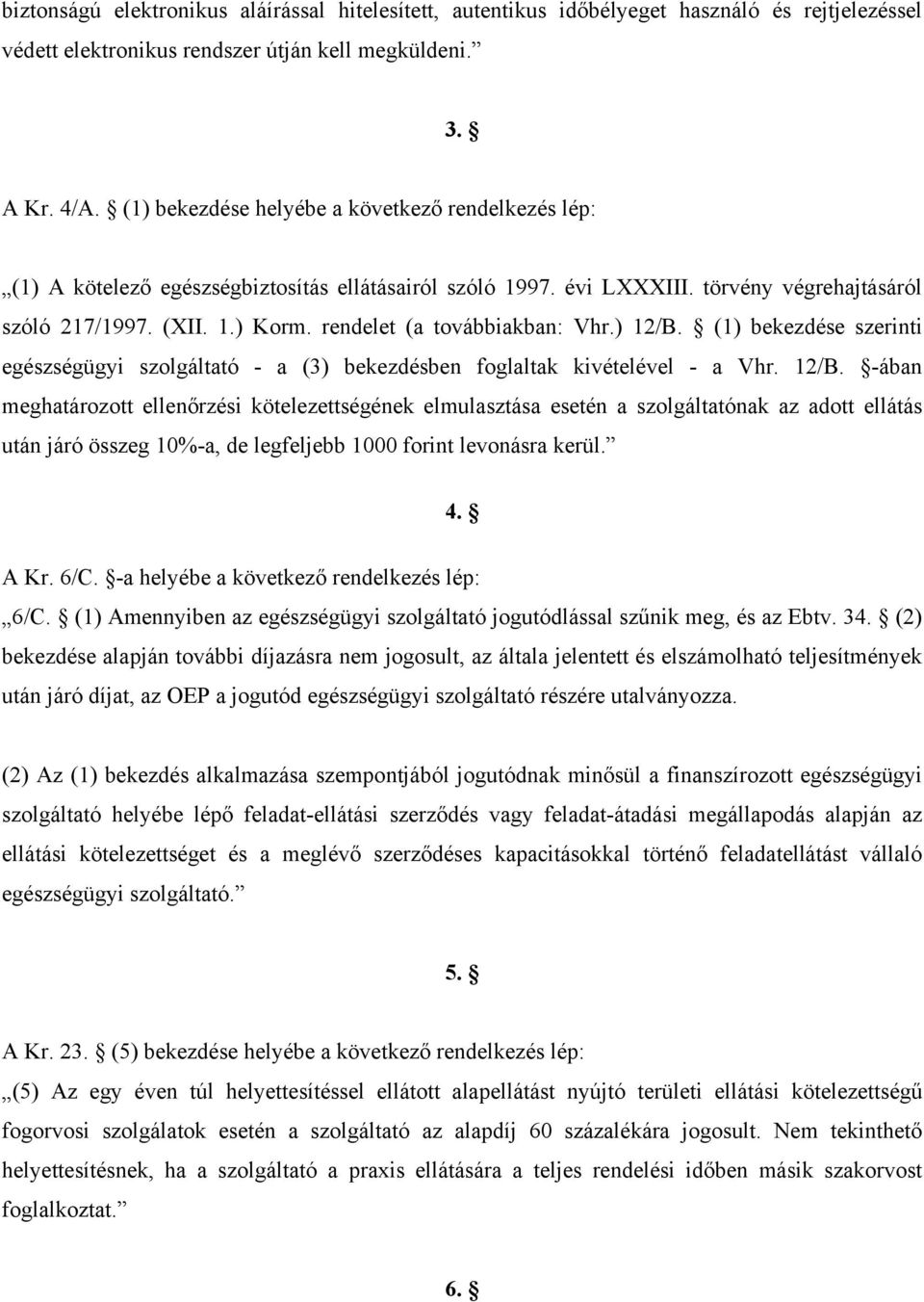 rendelet (a továbbiakban: Vhr.) 12/B.