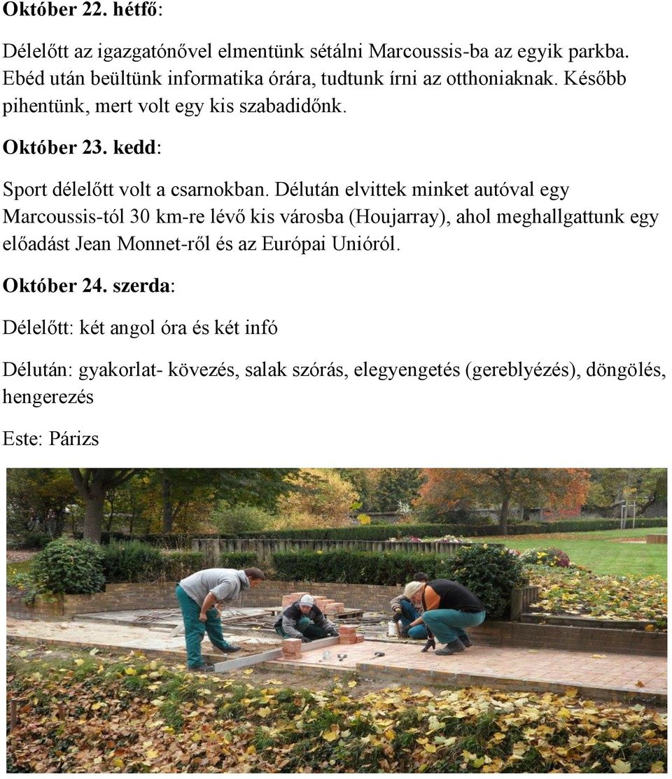 kedd: Sport délelőtt volt a csarnokban.