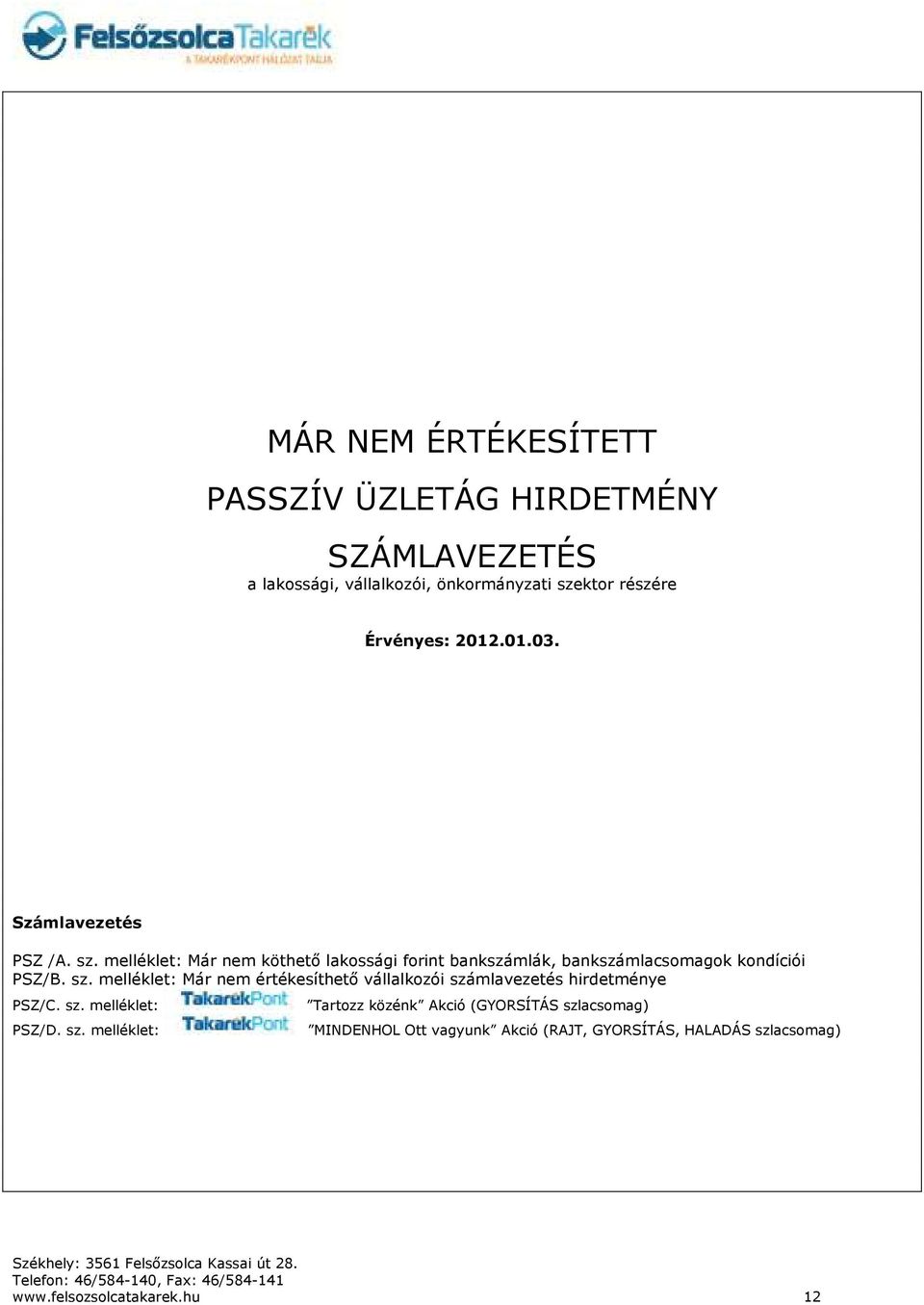 melléklet: Már nem köthető lakossági forint bankszámlák, bankszámlacsomagok kondíciói PSZ/B. sz.