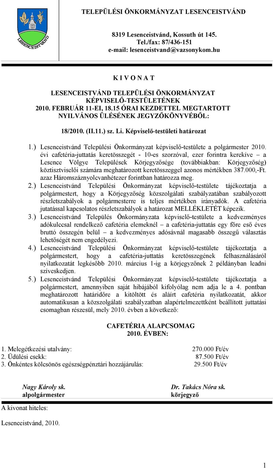 Képviselő-testületi határozat 1.) Lesenceistvánd Települési Önkormányzat képviselő-testülete a polgármester 2010.