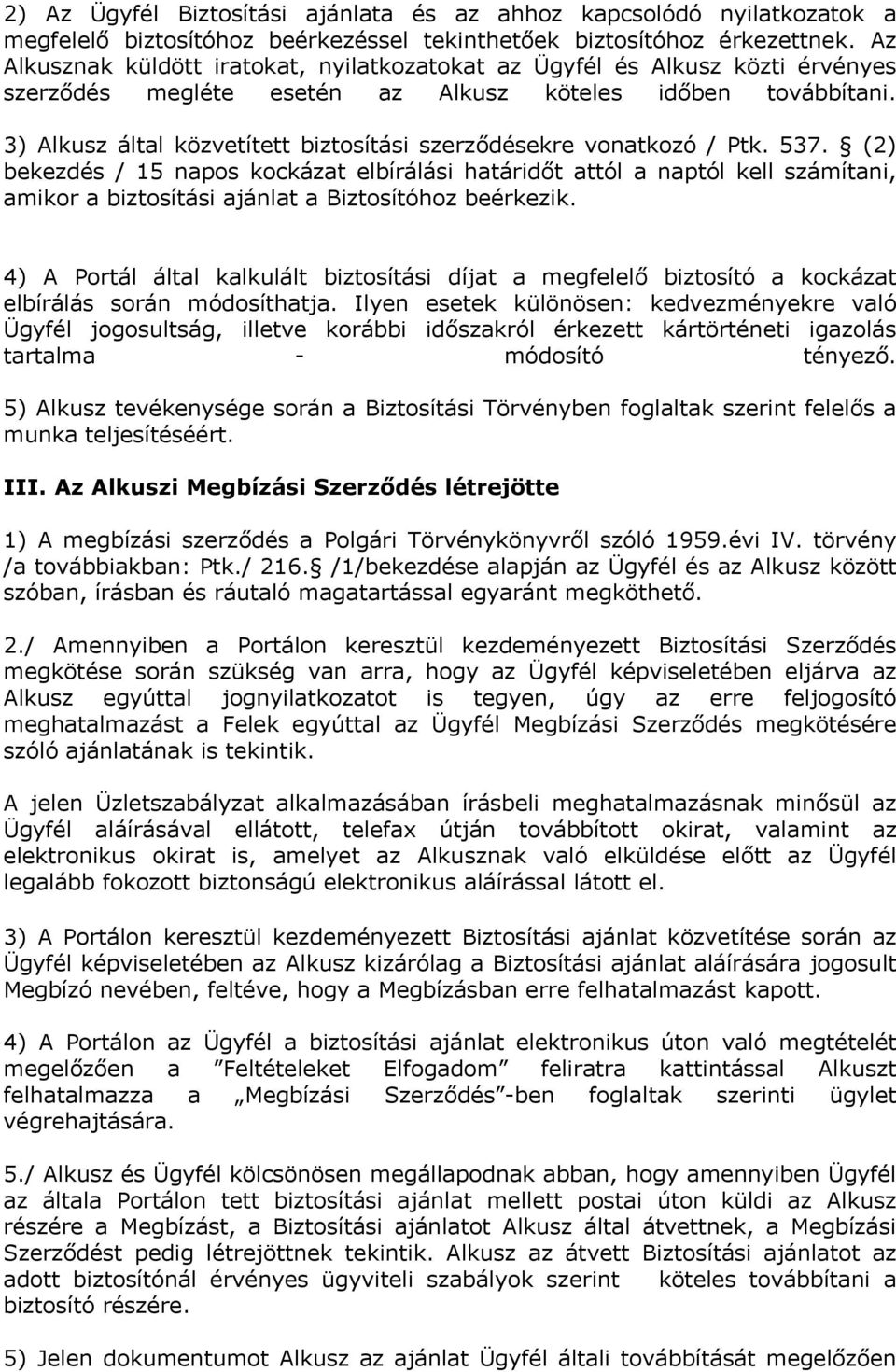 3) Alkusz által közvetített biztosítási szerződésekre vonatkozó / Ptk. 537.
