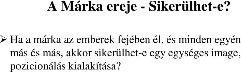 Ha a márka az emberek fejében él, és
