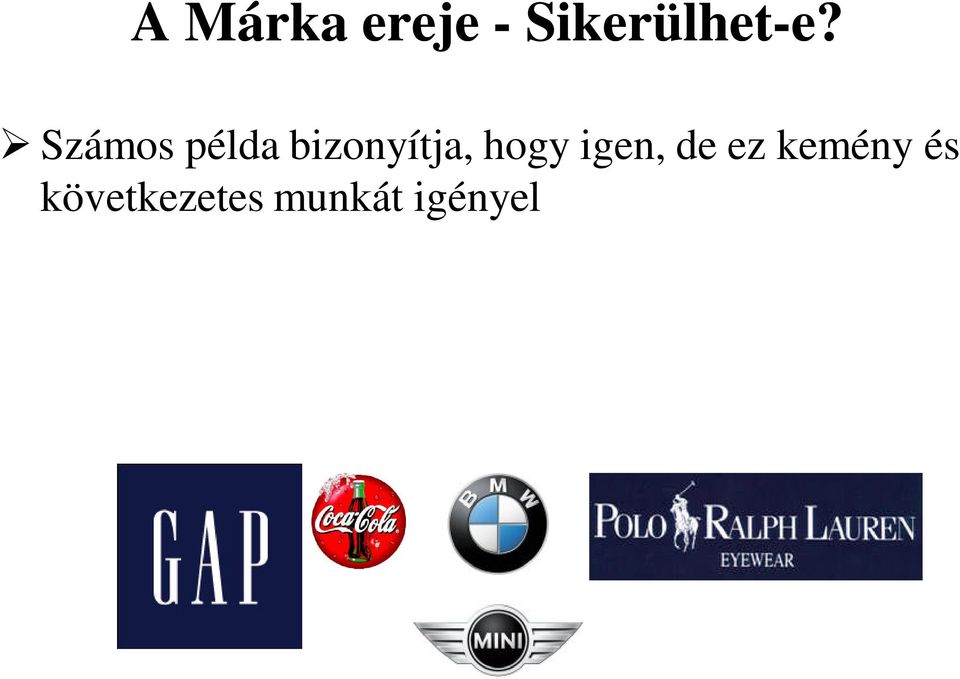 Számos példa bizonyítja,