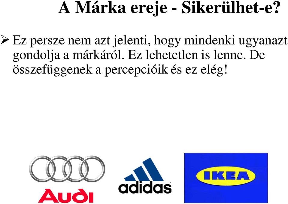 Ez persze nem azt jelenti, hogy mindenki