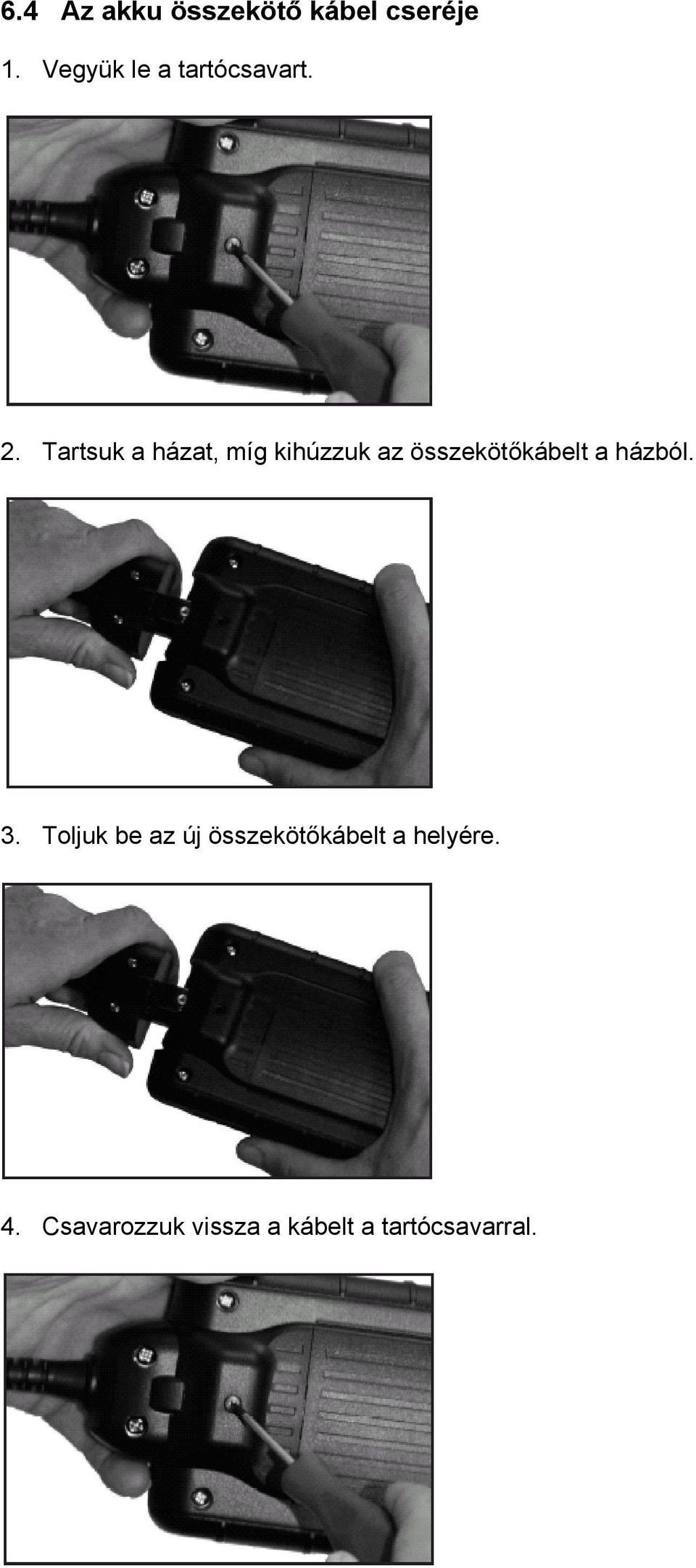 Tartsuk a házat, míg kihúzzuk az összekötőkábelt a