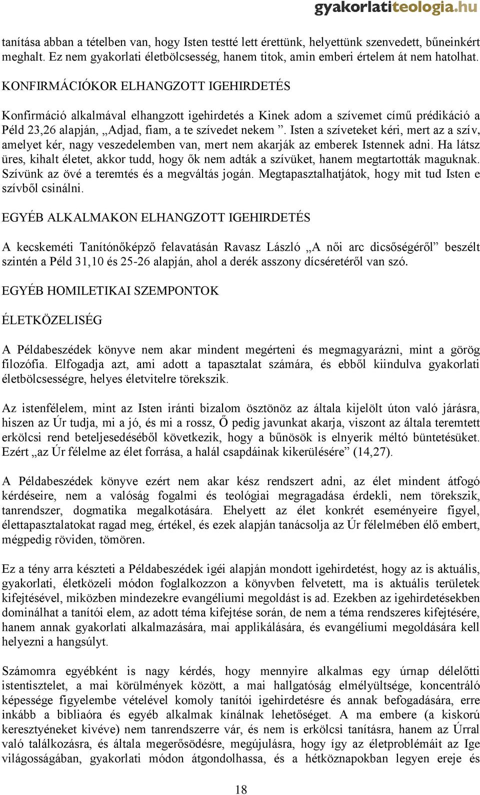 Isten a szíveteket kéri, mert az a szív, amelyet kér, nagy veszedelemben van, mert nem akarják az emberek Istennek adni.