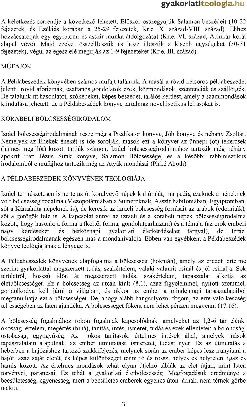 Majd ezeket összeillesztik és hozz illesztik a kisebb egységeket (30-31 fejezetek), végül az egész elé megírják az 1-9 fejezeteket (Kr.e. III. század).