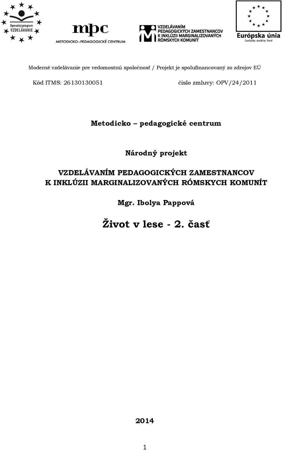 pedagogické centrum Národný projekt VZDELÁVANÍM PEDAGOGICKÝCH ZAMESTNANCOV K