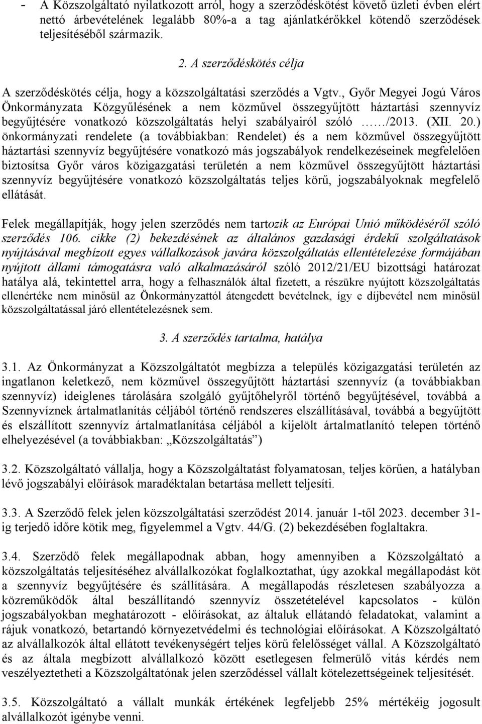 , Győr Megyei Jogú Város Önkormányzata Közgyűlésének a nem közművel összegyűjtött háztartási szennyvíz begyűjtésére vonatkozó közszolgáltatás helyi szabályairól szóló /2013. (XII. 20.