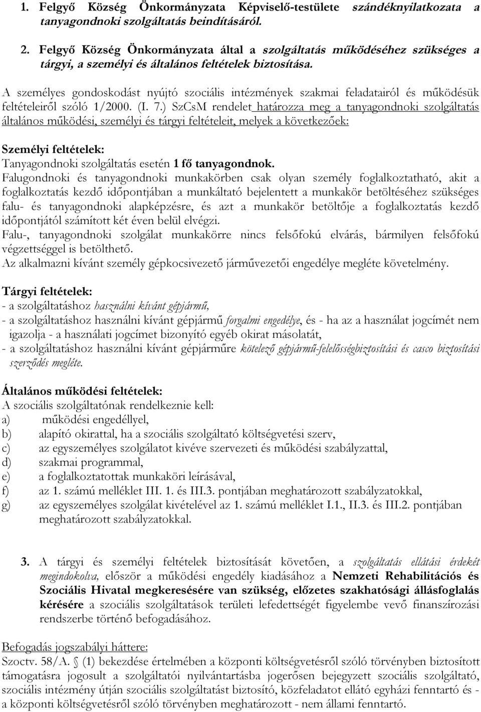 A személyes gondoskodást nyújtó szociális intézmények szakmai feladatairól és működésük feltételeiről szóló 1/2000. (I. 7.
