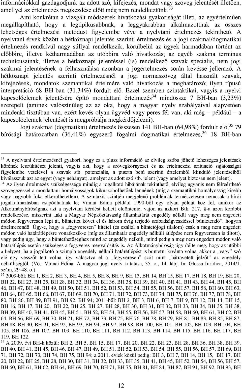 metódust figyelembe véve a nyelvtani értelmezés tekinthető.