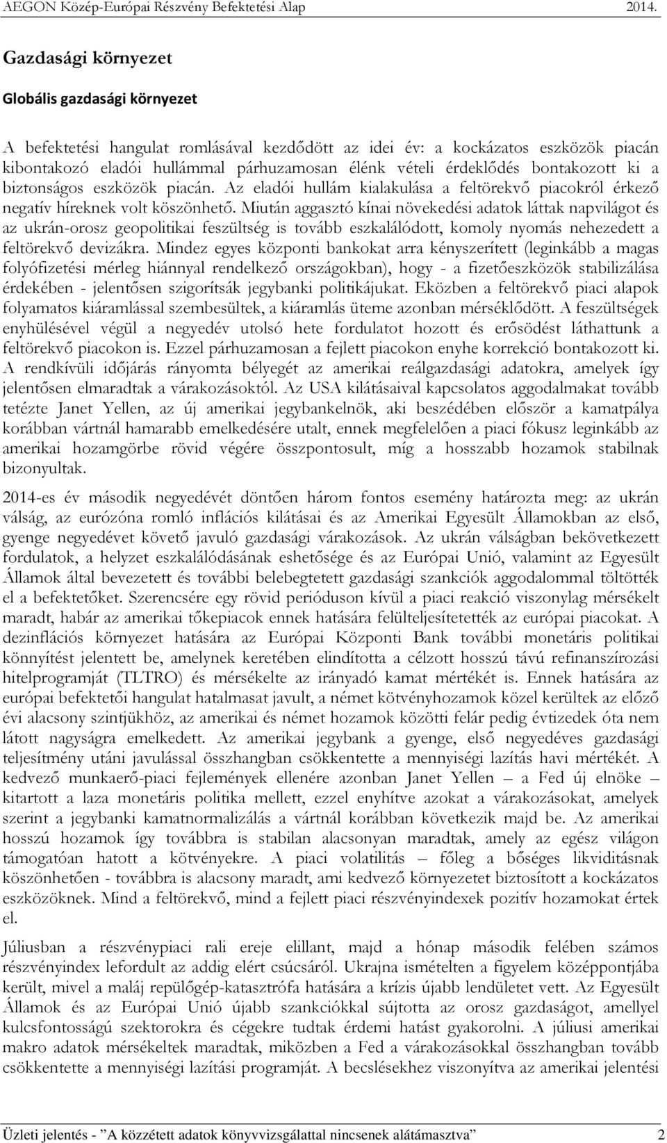 Miután aggasztó kínai növekedési adatok láttak napvilágot és az ukrán-orosz geopolitikai feszültség is tovább eszkalálódott, komoly nyomás nehezedett a feltörekvő devizákra.
