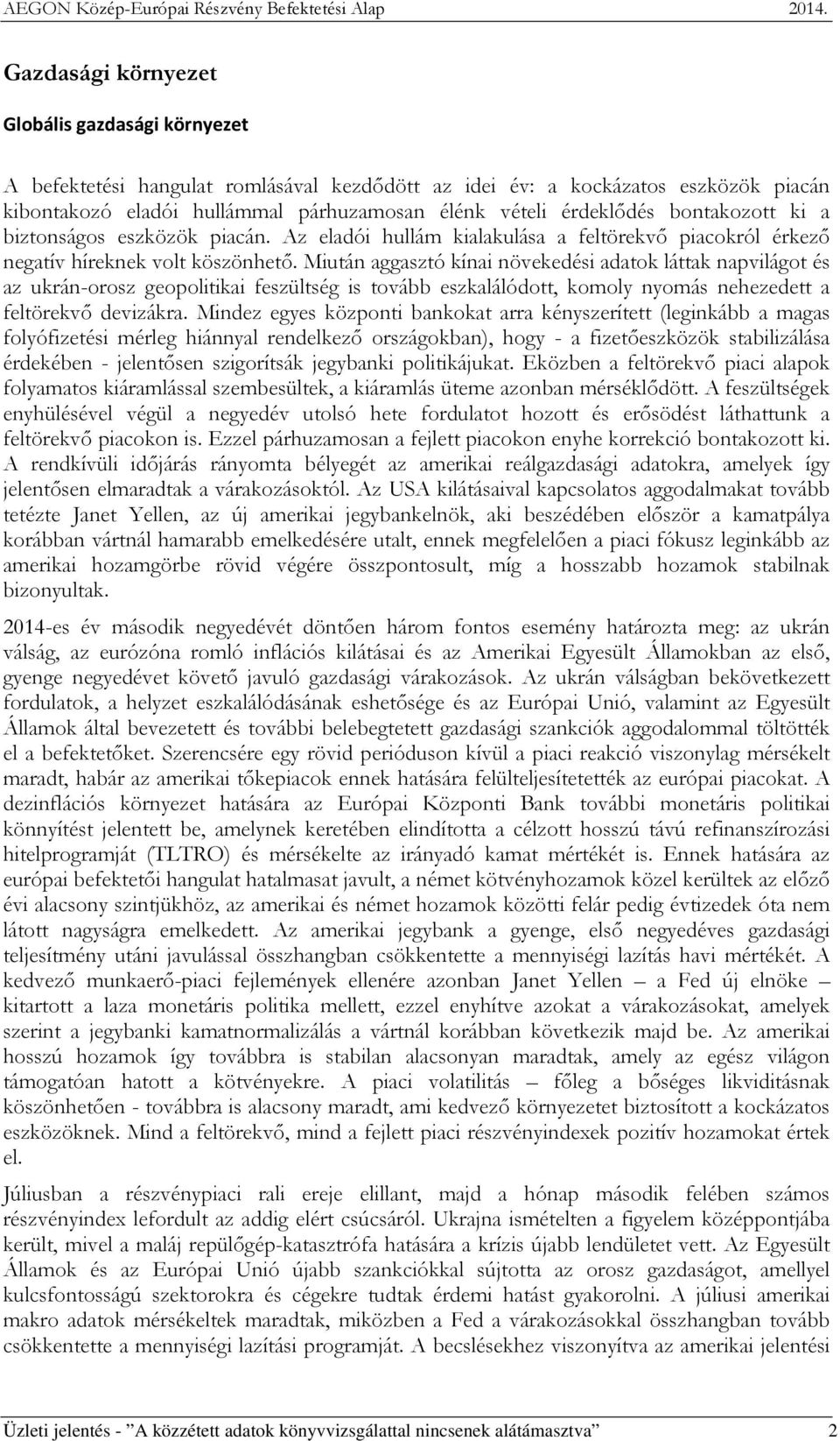 Miután aggasztó kínai növekedési adatok láttak napvilágot és az ukrán-orosz geopolitikai feszültség is tovább eszkalálódott, komoly nyomás nehezedett a feltörekvő devizákra.