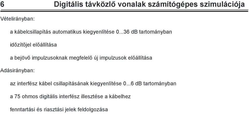 ..36 db tartom nyban idęzìtęjel elę llìt sa a bejˆvę impulzusoknak megfelelę j impulzusok elę llìt