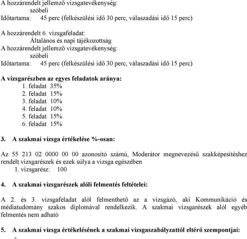 feladatok aránya: 1. feladat 35% 2. feladat 15% 3.