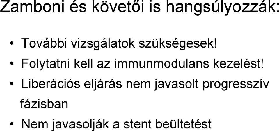 Folytatni kell az immunmodulans kezelést!