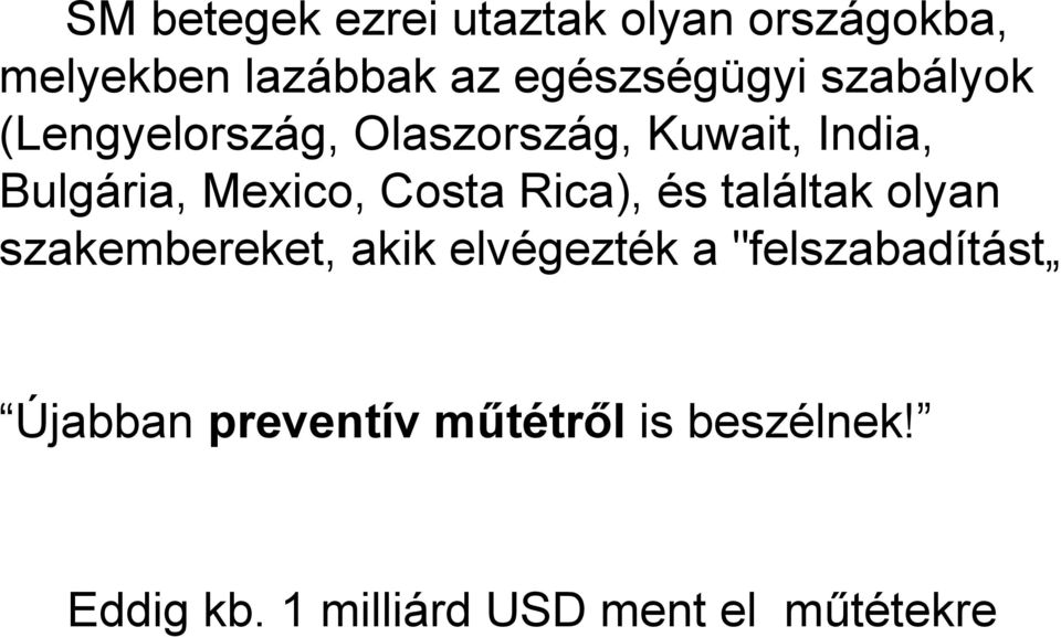 Rica), és találtak olyan szakembereket, akik elvégezték a "felszabadítást