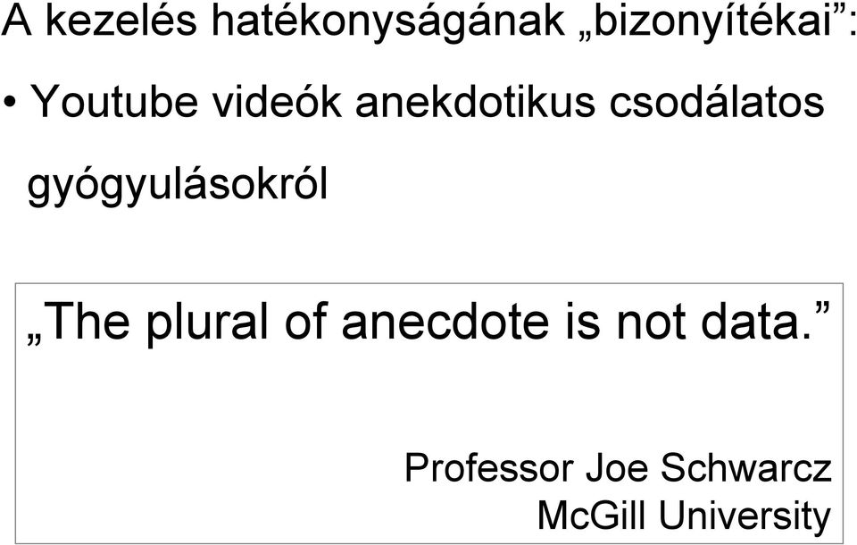 gyógyulásokról The plural of anecdote is