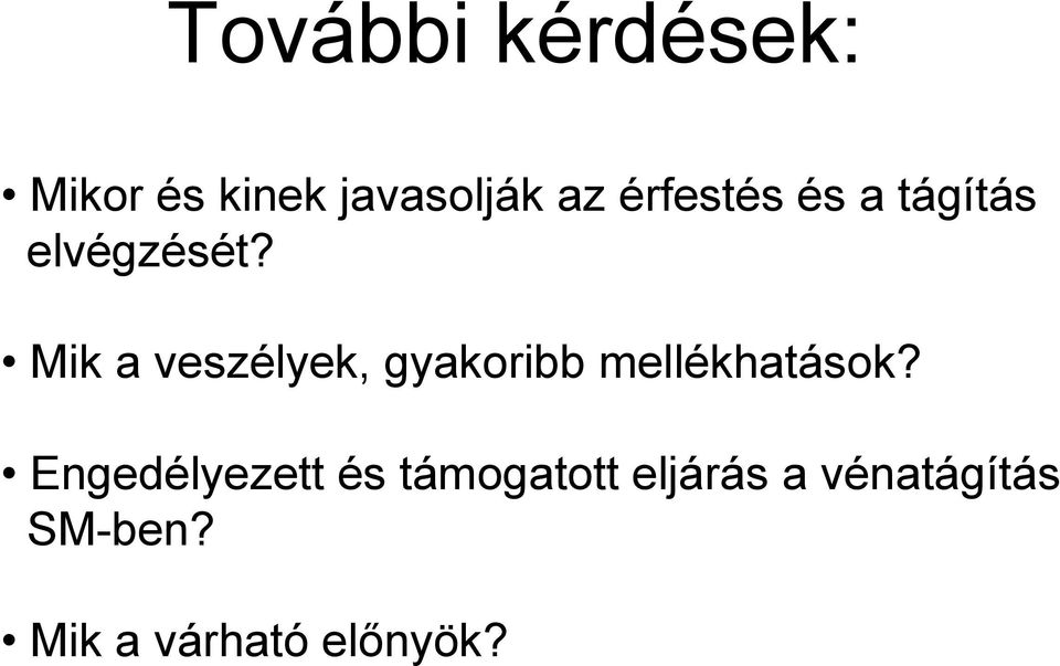 Mik a veszélyek, gyakoribb mellékhatások?