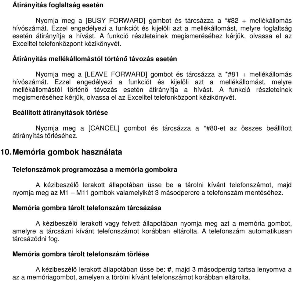 A funkció részleteinek megismeréséhez kérjük, olvassa el az Excelltel telefonközpont kézikönyvét.