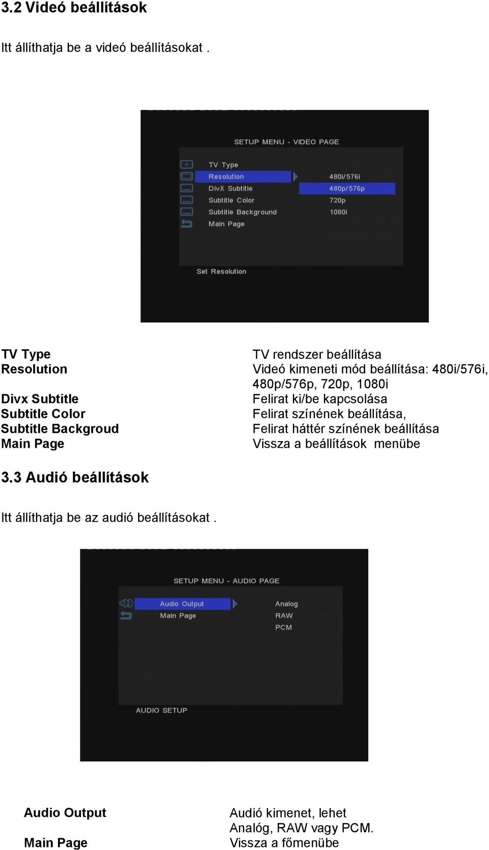 beállítása: 480i/576i, 480p/576p, 720p, 1080i Felirat ki/be kapcsolása Felirat színének beállítása, Felirat háttér