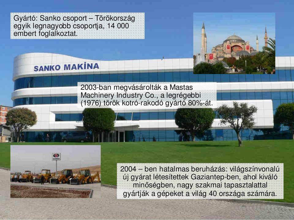 , a legrégebbi (1976) török kotró-rakodó gyártó 80%-át.