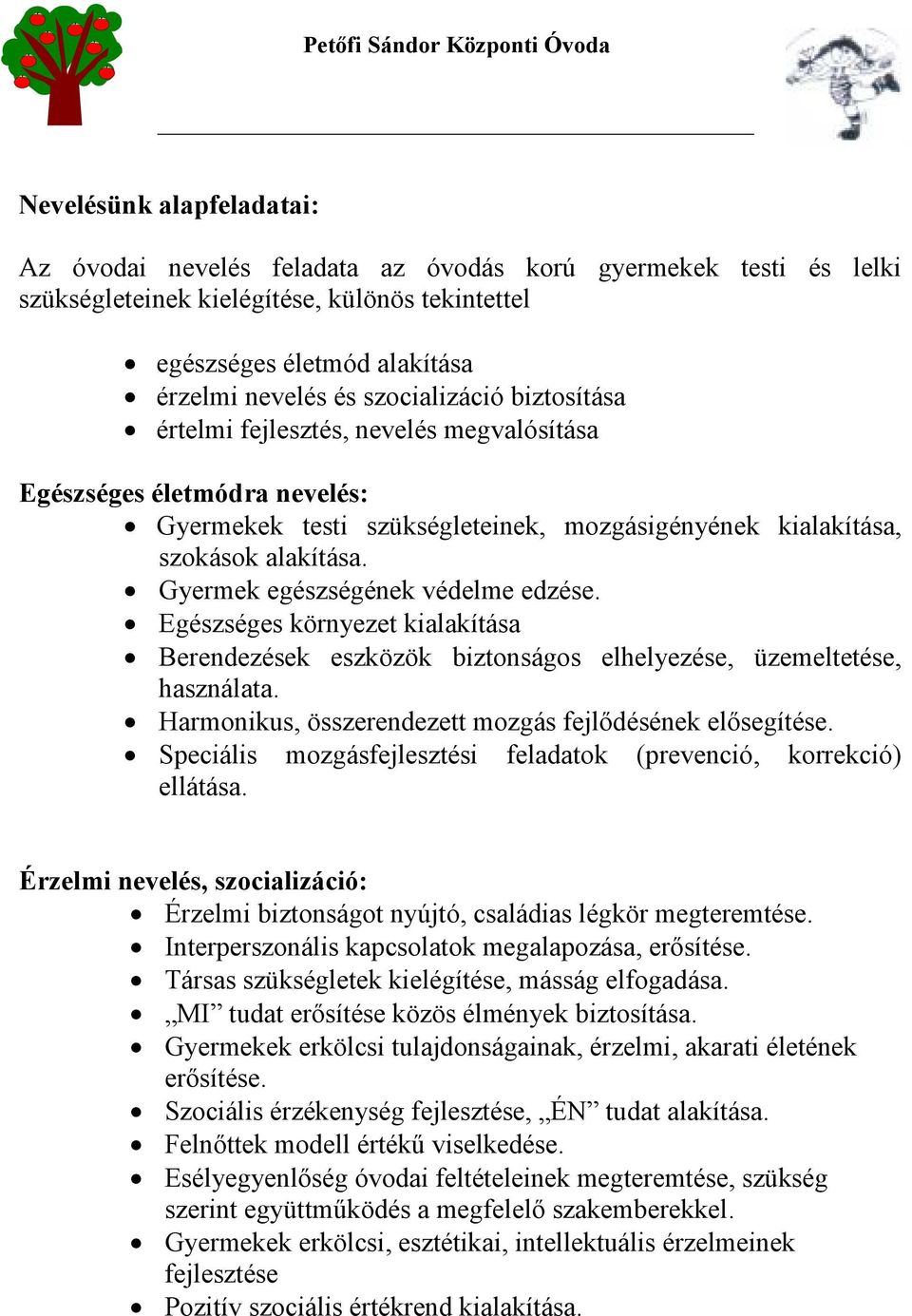 Gyermek egészségének védelme edzése. Egészséges környezet kialakítása Berendezések eszközök biztonságos elhelyezése, üzemeltetése, használata.