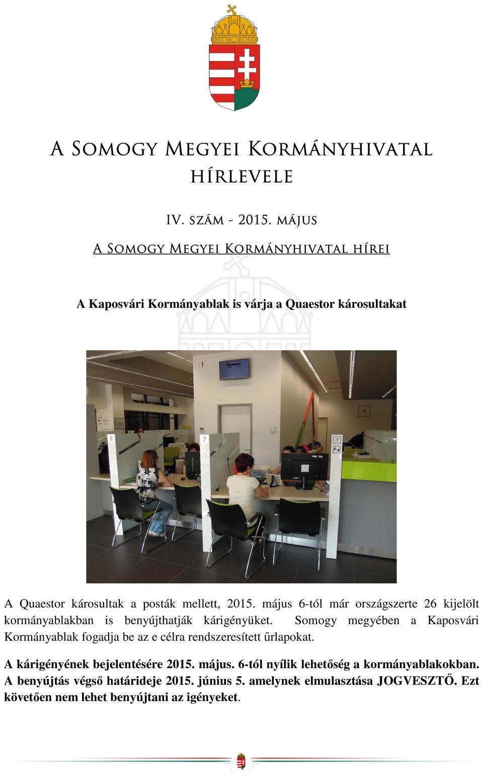 május 6-tól már országszerte 26 kijelölt kormányablakban is benyújthatják kárigényüket.