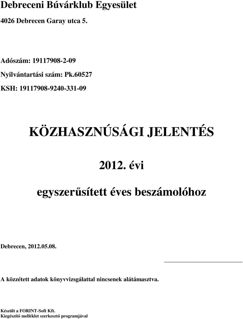 évi egyszerősített éves beszámolóhoz Debrecen, 2012.05.08.