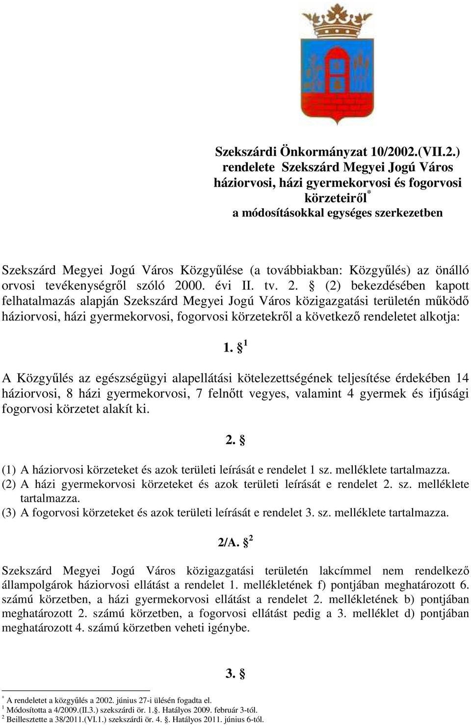 továbbiakban: Közgyőlés) az önálló orvosi tevékenységrıl szóló 20