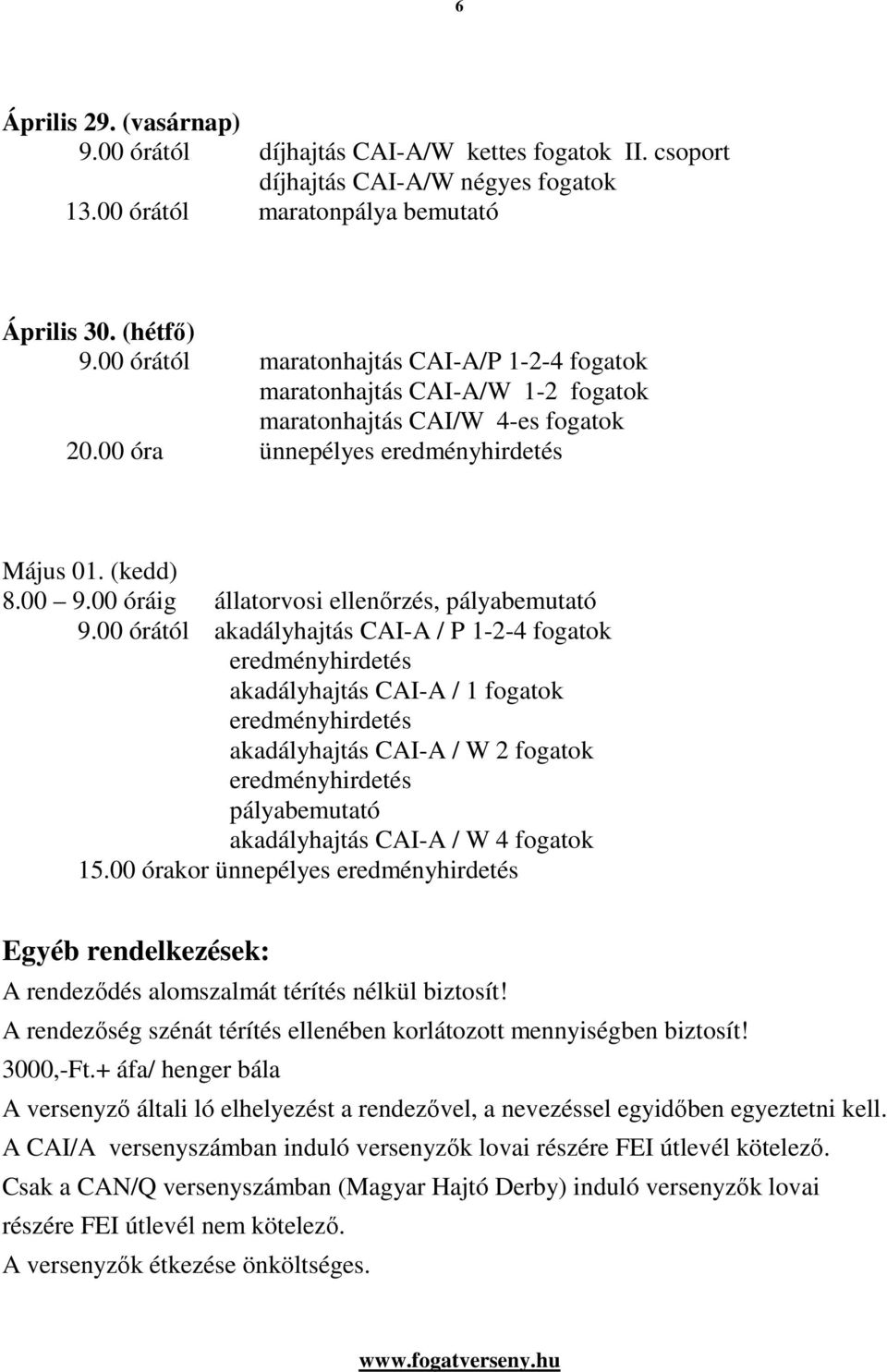 00 óráig állatorvosi ellenőrzés, pályabemutató 9.