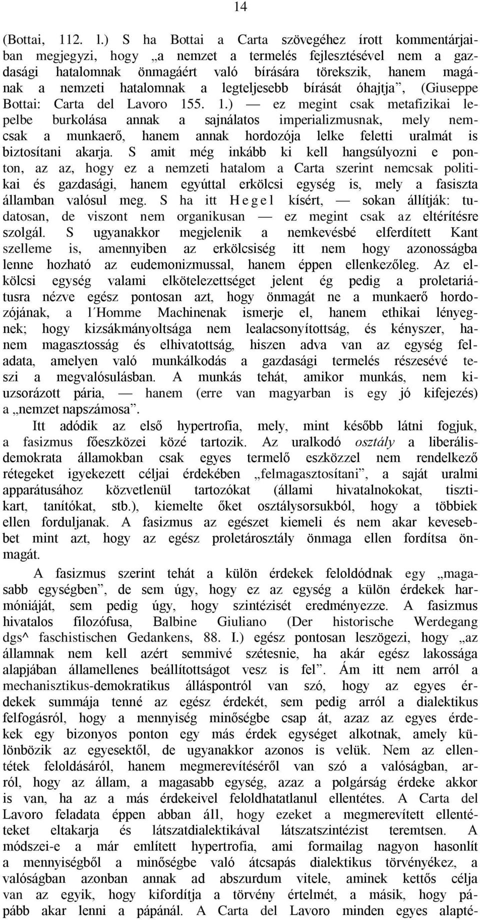 hatalomnak a legteljesebb bírását óhajtja, (Giuseppe Bottai: Carta del Lavoro 15