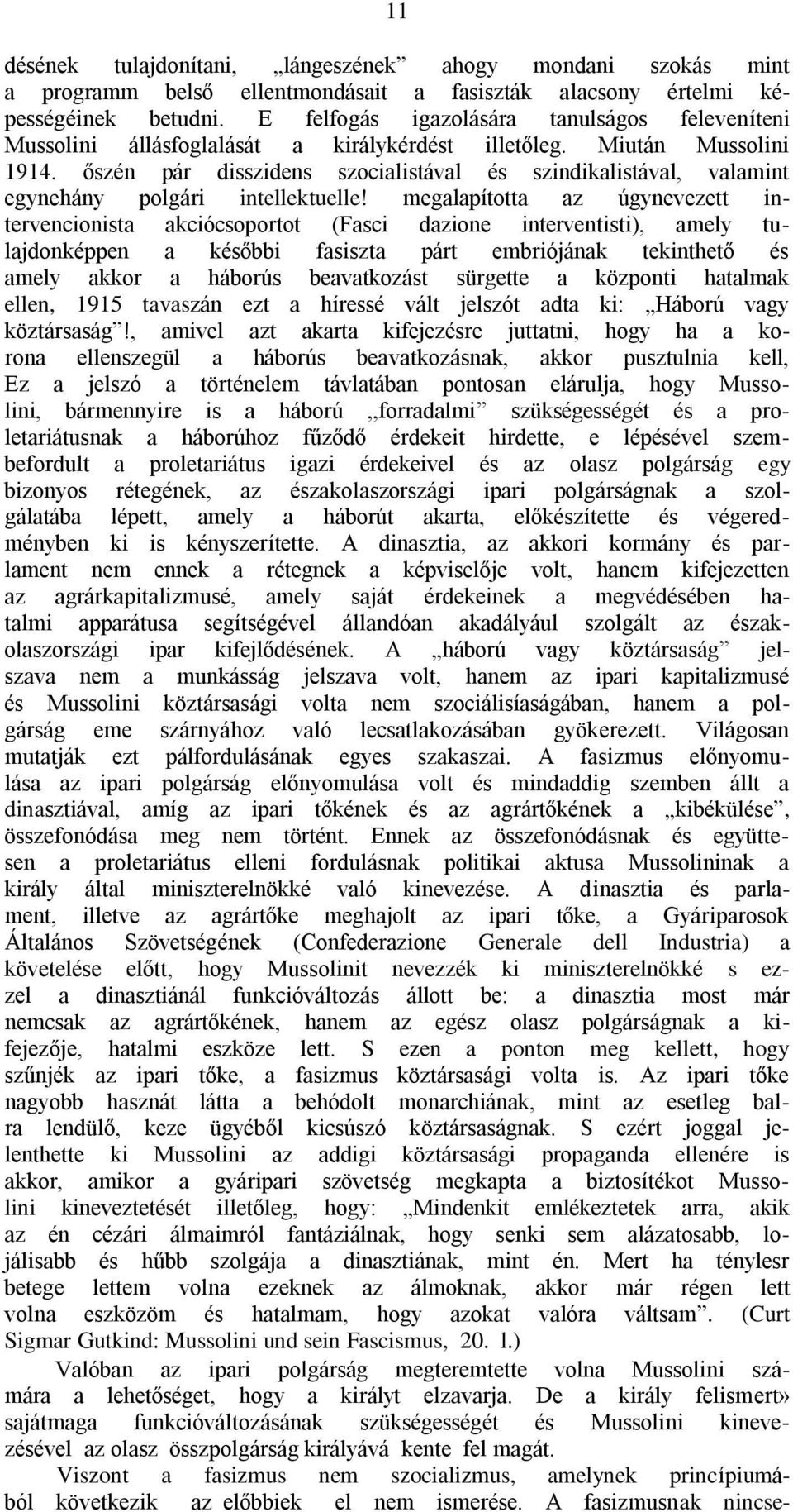 őszén pár disszidens szocialistával és szindikalistával, valamint egynehány polgári intellektuelle!