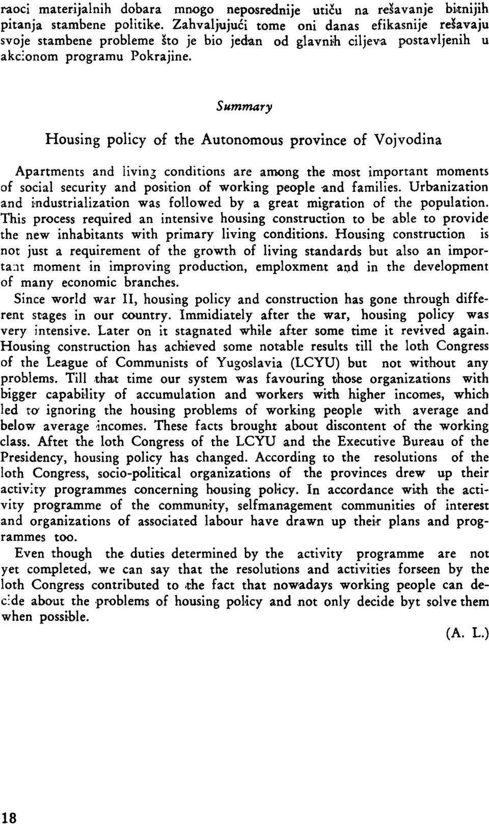 Summary Housing policy of the Autonomous province of Vojvodina Apartments and living conditions are among the most important moments of social security and position of working people and families.