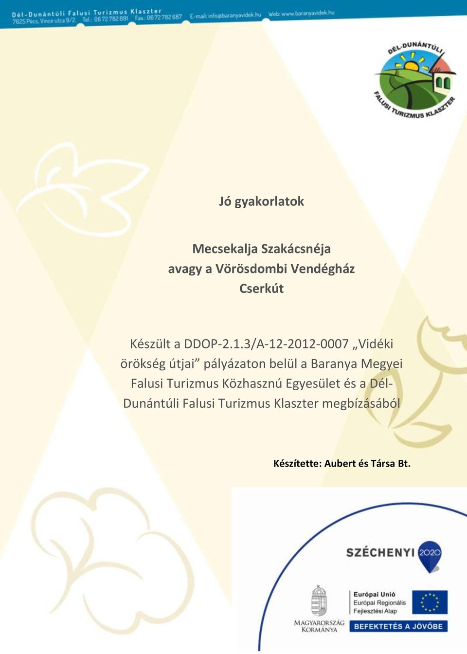 3/A-12-2012-0007 Vidéki örökség útjai pályázaton belül a Baranya Megyei