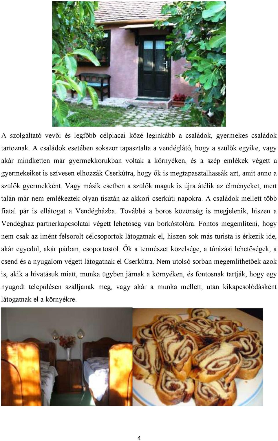 Cserkútra, hogy ők is megtapasztalhassák azt, amit anno a szülők gyermekként.