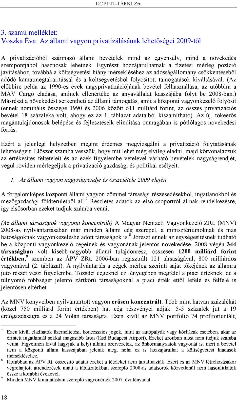 folyósított támogatások kiváltásával.
