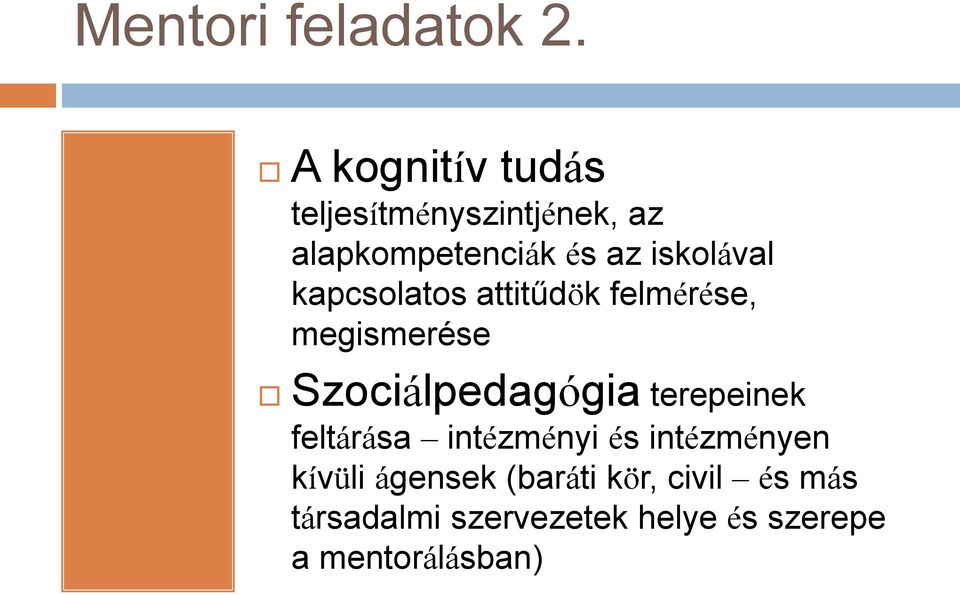 iskolával kapcsolatos attitűdök felmérése, megismerése Szociálpedagógia