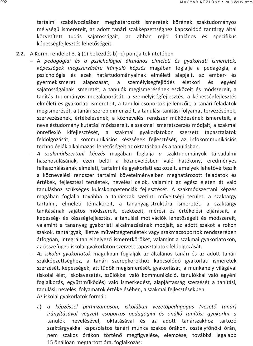 rejl általános és specifikus képességfejlesztéslehetségeit. 2.2. AKorm.rendelet3.