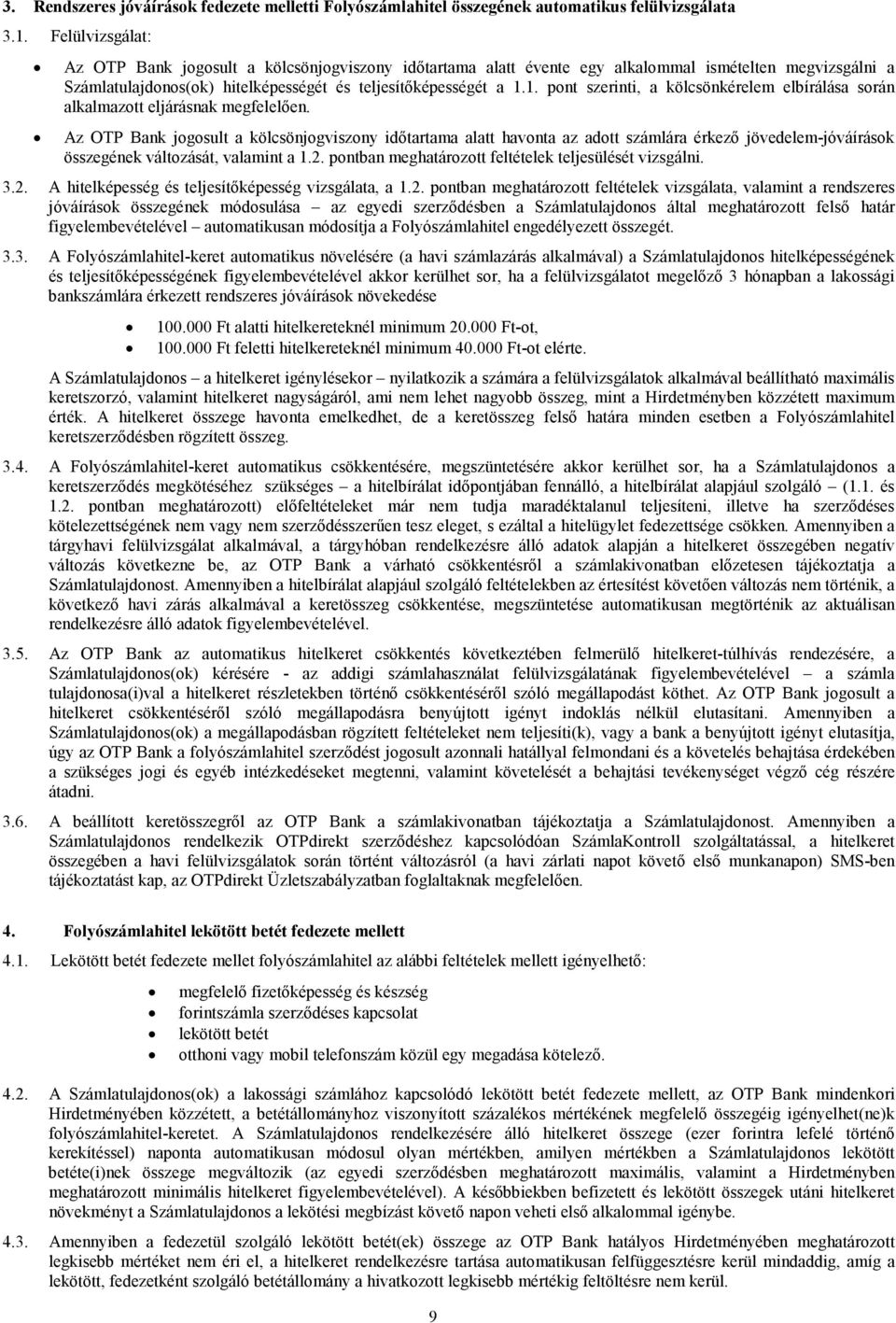1. pont szerinti, a kölcsönkérelem elbírálása során alkalmazott eljárásnak megfelelően.