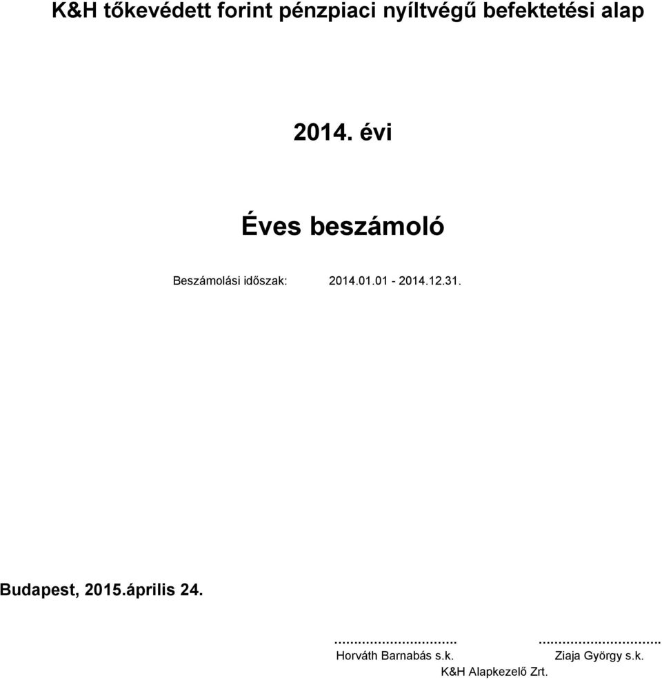 évi Éves beszámoló Beszámolási időszak: 214.1.1-214.