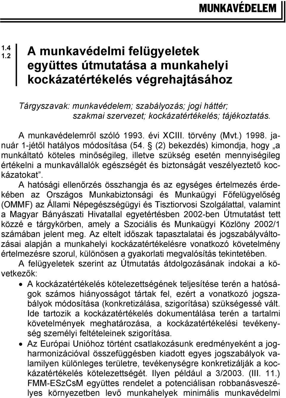 tájékoztatás. A munkavédelemről szóló 1993. évi XCIII. törvény (Mvt.) 1998. január 1-jétől hatályos módosítása (54.