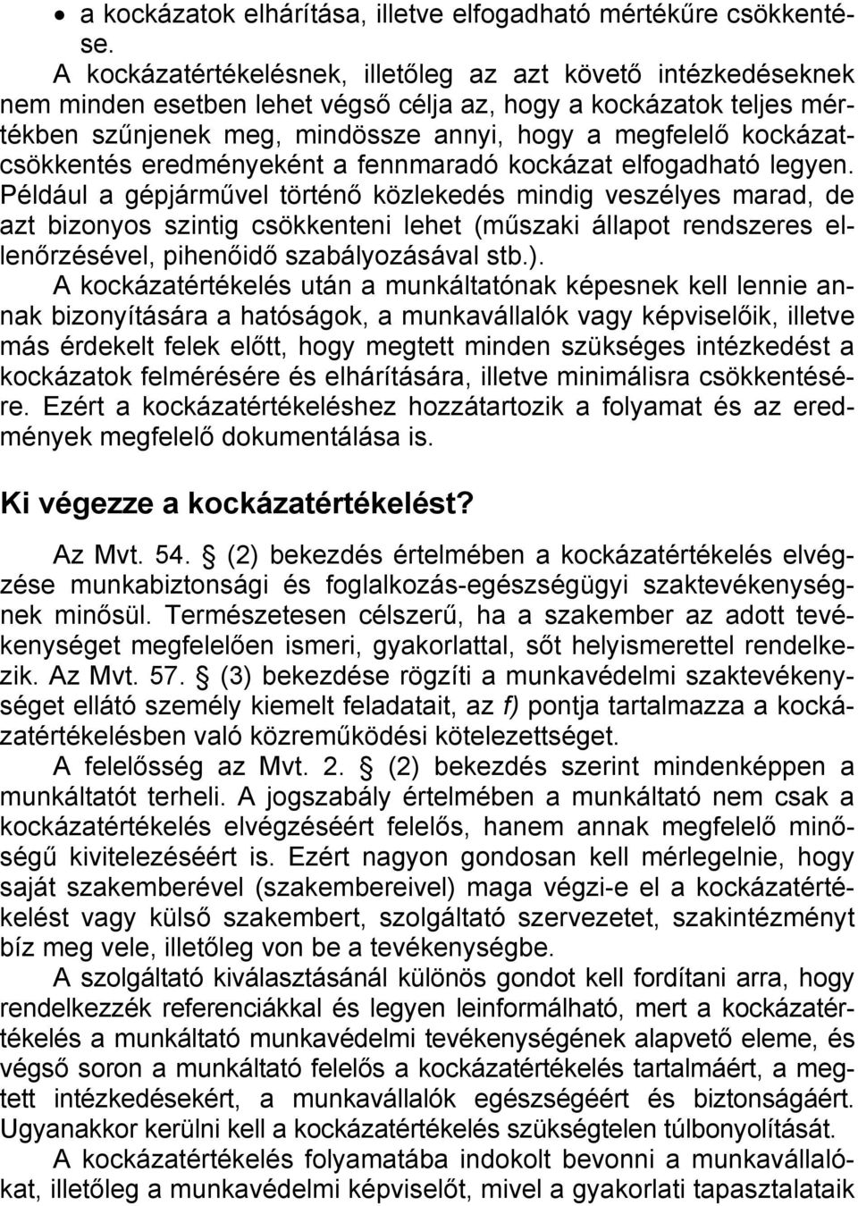 kockázatcsökkentés eredményeként a fennmaradó kockázat elfogadható legyen.