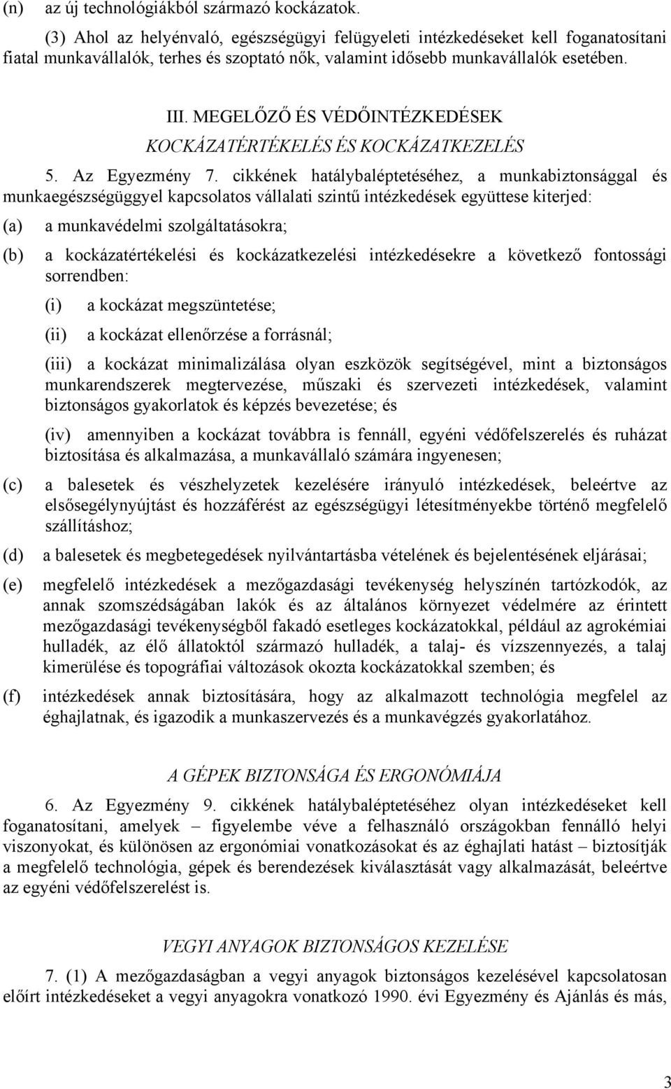 MEGELŐZŐ ÉS VÉDŐINTÉZKEDÉSEK KOCKÁZATÉRTÉKELÉS ÉS KOCKÁZATKEZELÉS 5. Az Egyezmény 7.