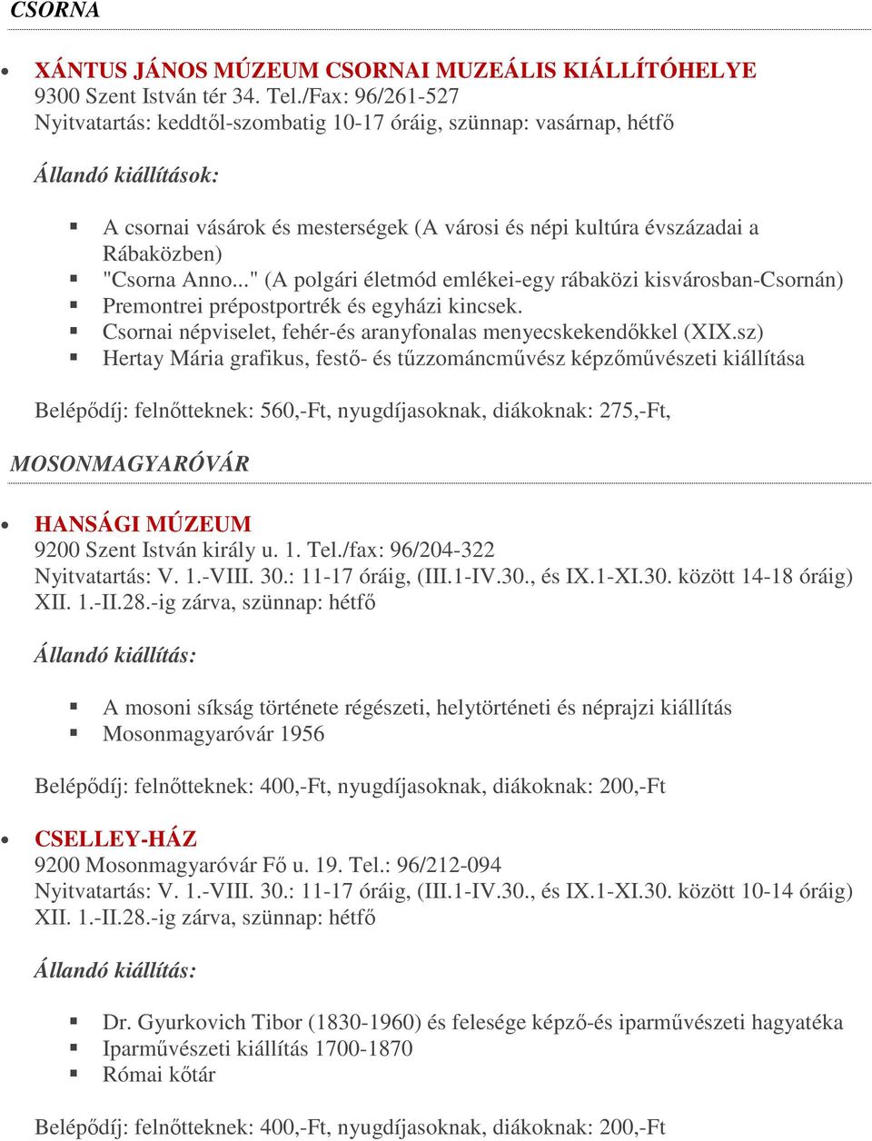 .." (A polgári életmód emlékei-egy rábaközi kisvárosban-csornán) Premontrei prépostportrék és egyházi kincsek. Csornai népviselet, fehér-és aranyfonalas menyecskekendőkkel (XIX.