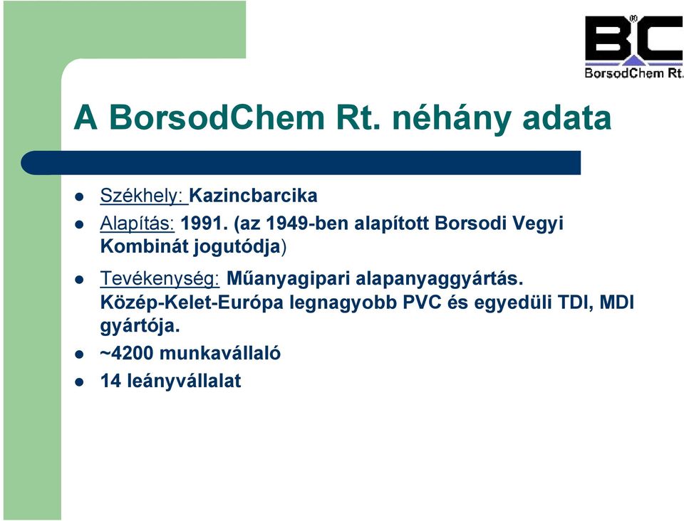 (az 1949-ben alapított Borsodi Vegyi Kombinát jogutódja)