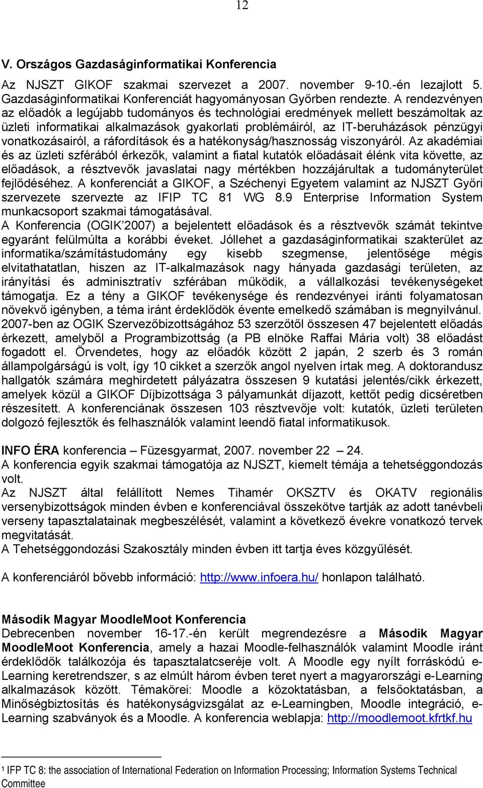 a ráfordítások és a hatékonyság/hasznosság viszonyáról.